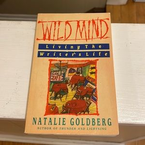 Wild Mind Living the Writer’s Life by Natalie Goldberg